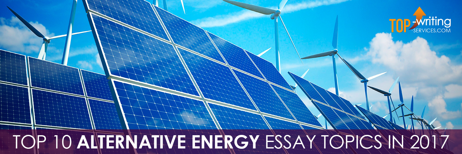 alternative-energy-essay-topics-in-2017